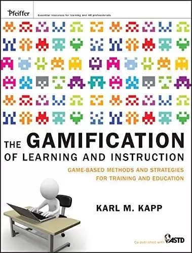 The Gamification of Learning and Instruction
: Game-based Methods and Strategies for Training and Education