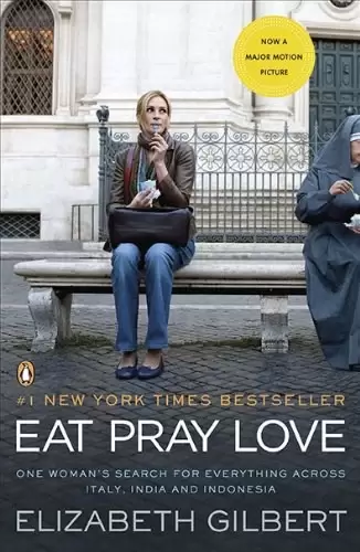 Eat, Pray, Love
: One Woman's Search for Everything Across Italy, India and Indonesia