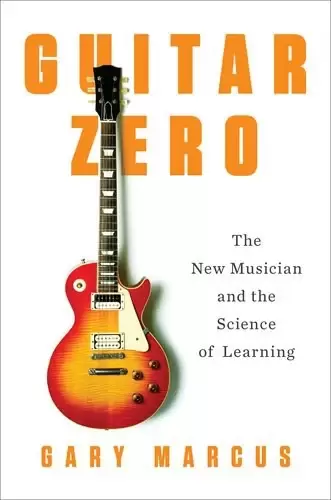 Guitar Zero
: The New Musician and the Science of Learning