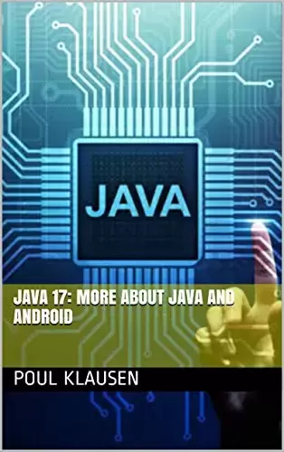 JAVA 17: MORE ABOUT JAVA AND ANDROID