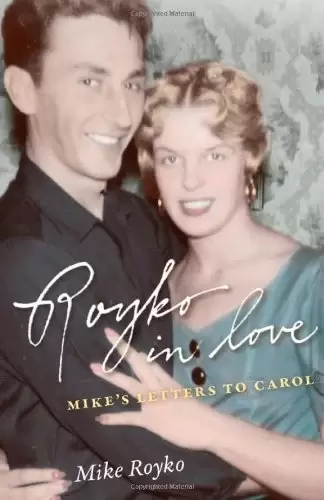 Royko in Love: Mike’s Letters to Carol