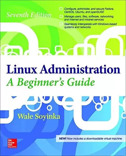Linux Administration: A Beginner’s Guide, 7th Edition