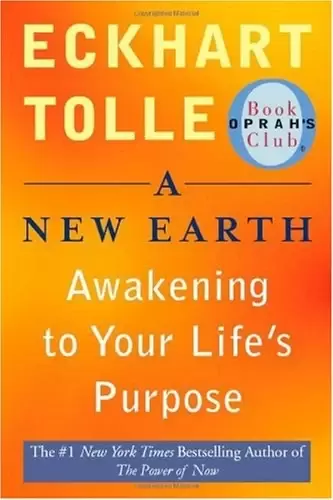 A New Earth
: Awakening to Your Life's Purpose (Oprah's Book Club, Selection 61)