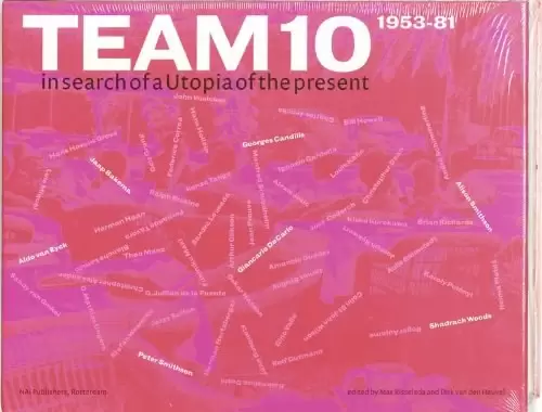 Team 10
: In Search of a Utopia of the Present 1953-1981