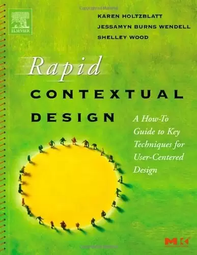 Rapid Contextual Design
: A How-to Guide to Key Techniques for User-Centered Design