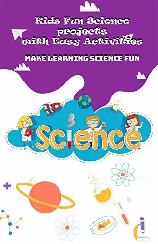 Kids Fun Science project with Easy Activities: Make Learning Science Fun
