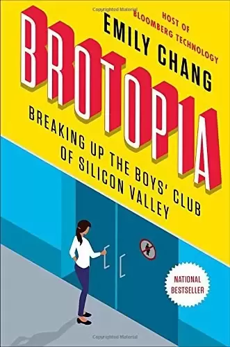 Brotopia
: Breaking Up the Boys' Club of Silicon Valley