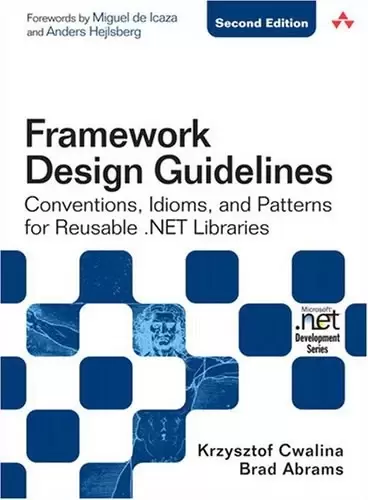 Framework Design Guidelines
: Conventions, Idioms, and Patterns for Reusable .NET Libraries (2nd Edition) (Microsoft .NET Deve