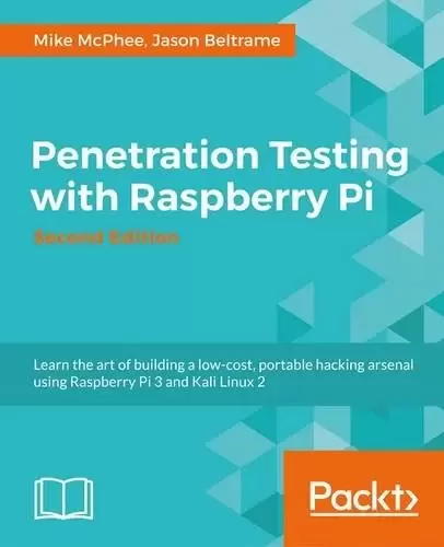 Penetration Testing with Raspberry Pi, 2nd Edition