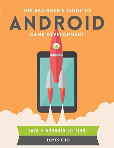 The Beginner’s Guide to Android Game Development