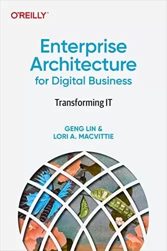Enterprise Architecture for Digital Business: Transforming IT