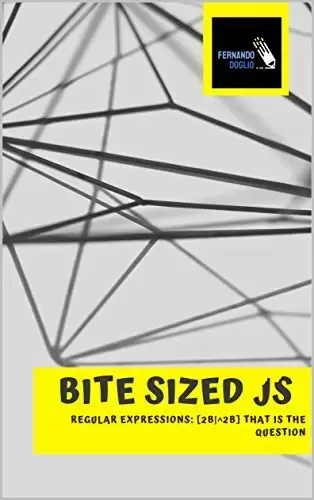 Regular Expressions: [2b|^2b] that is the question (Bite Sized JavaScript Book 4)