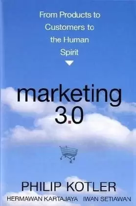 Marketing 3.0
: From Products to Customers to the Human Spirit