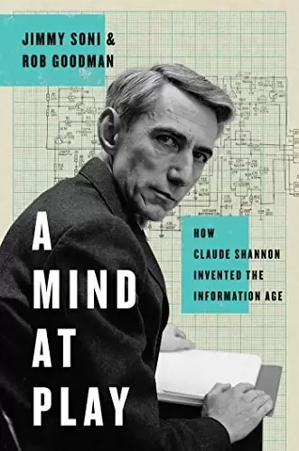 A Mind at Play
: How Claude Shannon Invented the Information Age