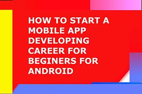 How To Start a Mobile App Developing Career For Beginers For Android