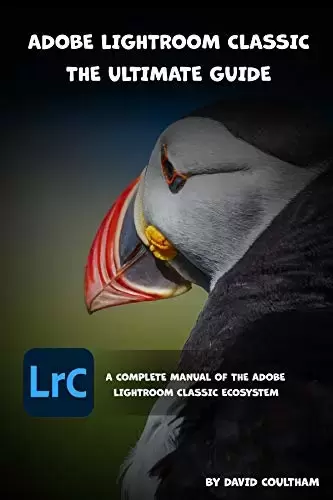 Adobe Lightroom Classic – The Ultimate Guide