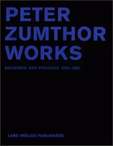 Peter Zumthor Works
: Buildings and Projects 1979-1997