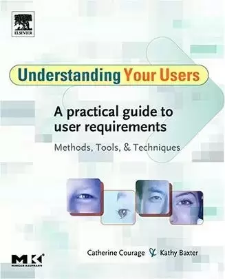 Understanding Your Users
: A Practical Guide to User Requirements Methods, Tools, and Techniques (The Morgan Kaufmann Serie