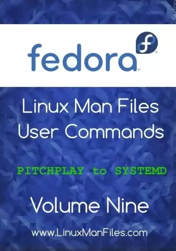 Fedora Linux Man Files: User Commands, Volume 9