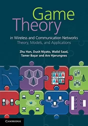 Game Theory in Wireless and Communication Networks
: Theory, Models, and Applications