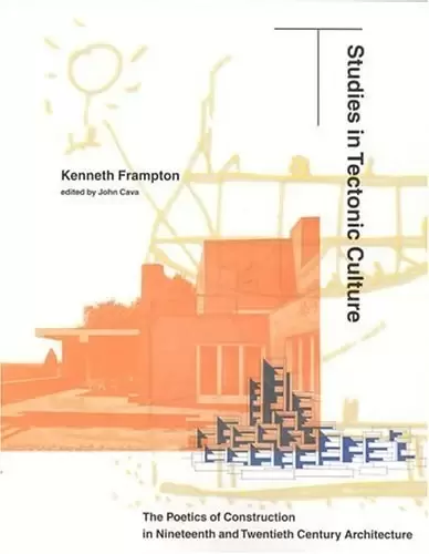 Studies in Tectonic Culture
: The Poetics of Construction in Nineteenth and Twentieth Century Architecture