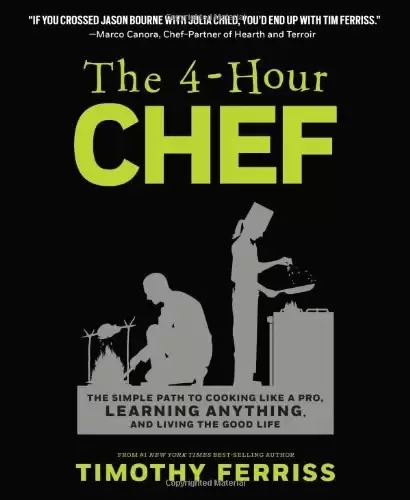 The 4-Hour Chef
: The Simple Path to Cooking Like a Pro, Learning Anything, and Living the Good Life