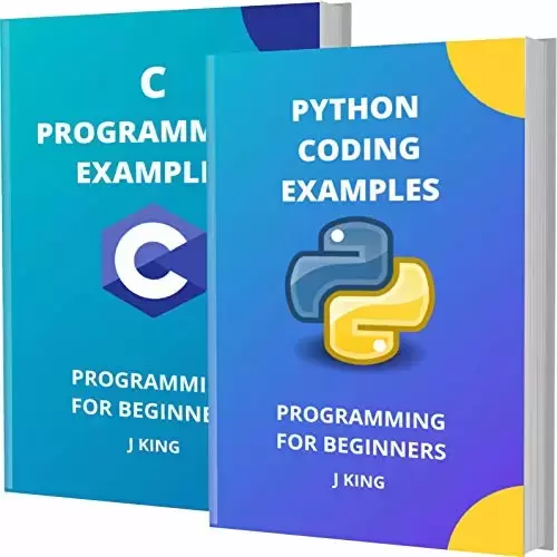 PYTHON CODING AND C PROGRAMMING EXAMPLES: PROGRAMMING FOR BEGINNERS