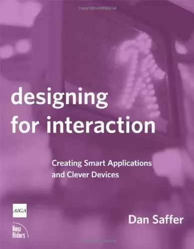Designing for Interaction
: Creating Smart Applications and Clever Devices