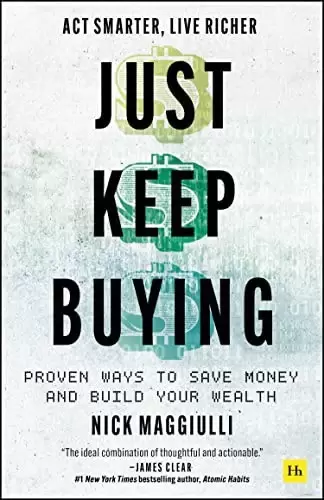 Just Keep Buying
: Proven ways to save money and build your wealth