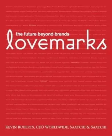 Lovemarks
: The Future Beyond Brands