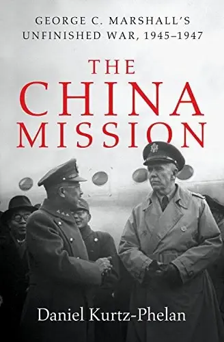 The China Mission
: George C. Marshall's Unfinished War, 1945-1947