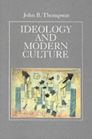 Ideology and Modern Culture
: Critical Social Theory in the Era of Mass Communication