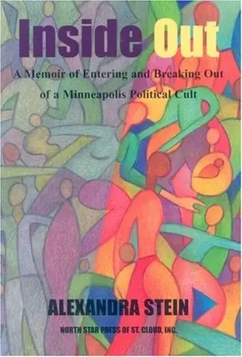 Inside Out
: A Memoir of Entering and Breaking Out of a Minneapolis Political Cult
