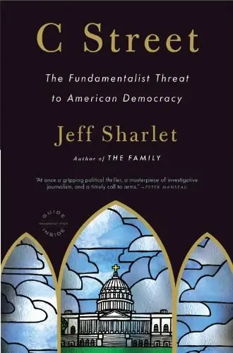 C Street
: The Fundamentalist Threat to American Democracy