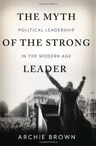 The Myth of the Strong Leader
: Political Leadership in the Modern Age