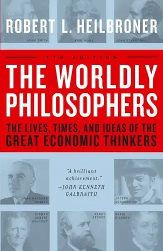 The Worldly Philosophers
: The Lives, Times, and Ideas of the Great Economic Thinkers