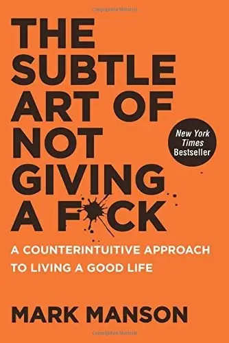 The Subtle Art of Not Giving a F*ck
: A Counterintuitive Approach to Living a Good Life