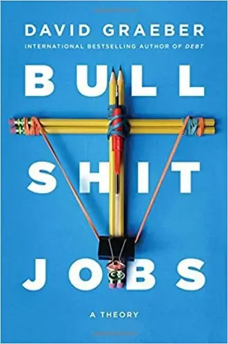 Bullshit Jobs
: A Theory