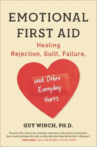 Emotional First Aid
: Healing Rejection, Guilt, Failure, and Other Everyday Hurts