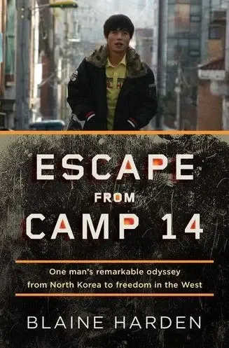 Escape from Camp 14
: One Man's Remarkable Odyssey from North Korea to Freedom in the West