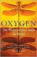 Oxygen
: The Molecule that made the World