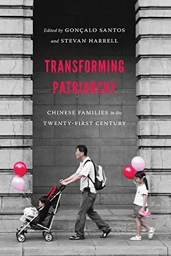 Transforming Patriarchy
: Chinese Families in the Twenty-First Century