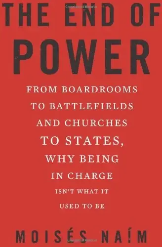 The End of Power
: From Boardrooms to Battlefields and Churches to States, Why Being In Charge Isn’t What It Used