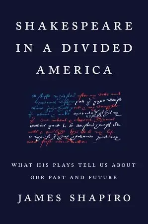 Shakespeare in a Divided America
: What His Plays Tell Us about Our Past and Future