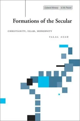 Formations of the Secular
: Christianity, Islam, Modernity