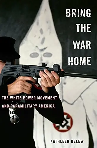 Bring the War Home
: The White Power Movement and Paramilitary America