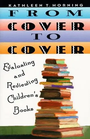 From Cover to Cover
: Evaluating and Reviewing Children's Books