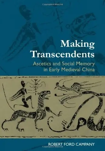 Making Transcendents
: Ascetics and Social Memory in Early Medieval China