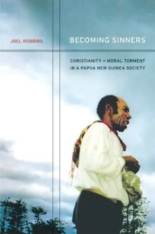 Becoming Sinners
: Christianity and Moral Torment in a Papua New Guinea Society