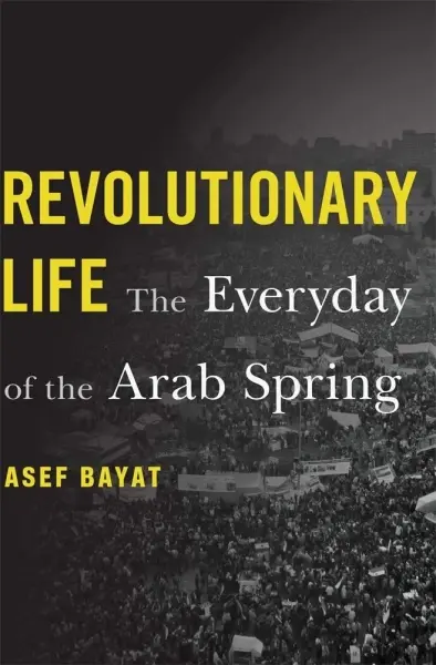 Revolutionary Life
: The Everyday of the Arab Spring